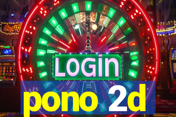 pono 2d